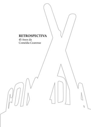 Retrospectiva - 45 anos da Comédia Cearense