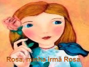 Rosa, minha irmã Rosa,joana leao