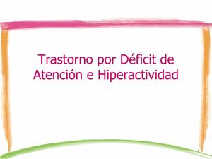 TRASTORNO DE DÉFICIT DE ATENCIÓN CON  HIPERACTIVIDAD