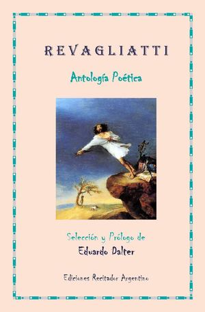"Revagliatti - Antología Poética" con selección y prólogo de Eduardo Dalter