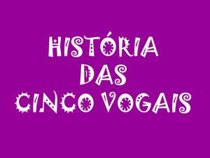 História das cinco vogais