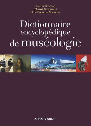 Dictionnaire encyclopédique de muséologie - Armand Colin 2011