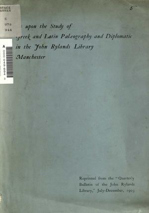Works Upon the Study of Greek and Latin Palaeography and Diplomatic in the John Rylands Library, Manchester