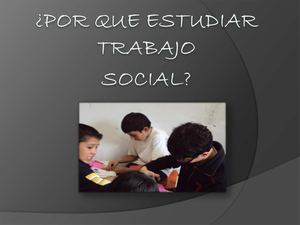 ¿por qué estudio trabajo social?
