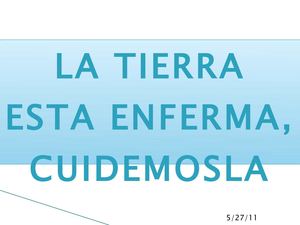 La Tierra esta enferma.Cuidemosla