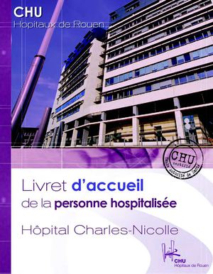 Livret d'accueil de la personne hospitalisée à l'Hôpital Charles-Nicolle - CHU de Rouen