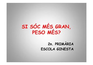 SI SÓC MÉS GRAN, PESO MÉS?