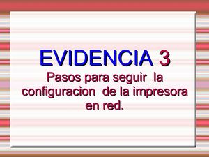 pasos a seguir para la configuracion de la impresora en red..3