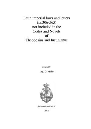 Latin imperial laws and letters (A.D. 306-565) not included in the Codes and Novels of Theodosius and Iustinianus