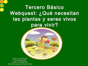 Webquest 3º básico: Qué necesitan los seres vivos