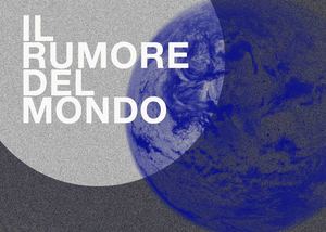 IL RUMORE DEL MONDO