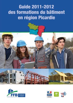 Guide 2011-2012 des formations du bâtiment en région Picardie