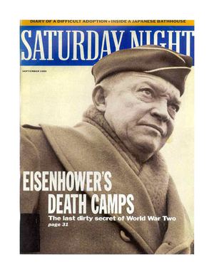EISENHOWER'S DEATH CAMPS The Last Dirty Secret of World War II, by James Bacque (Saturday Night, September 1989)
