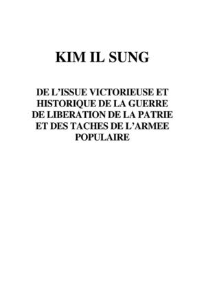 Kim Il Sung : de l'issue victorieuse et historique de la Guerre de Libération de la patrie et des tâches de l'armée populaire