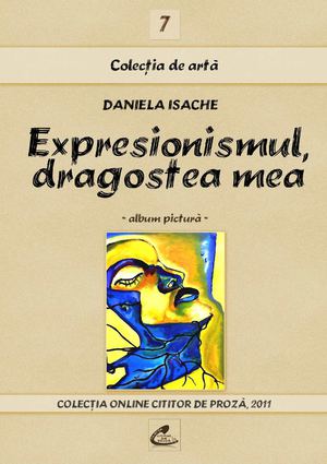 Daniela Isache, Expresionismul, dragostea mea