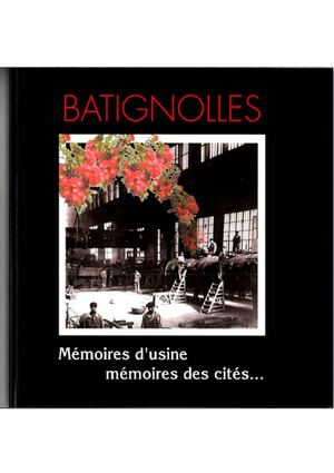 Batignolles : mémoires d'usine, mémoires des cités