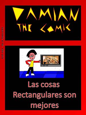 Damian, the comic; Las cosas rectangulares son mejores