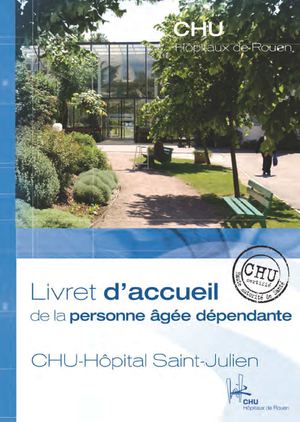 Livret d'accueil de la personne âgée dépendante à l'hôpital Saint-Julien - CHU de Rouen