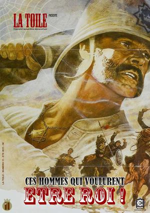 La Toile N°11 - Ces hommes qui voulurent être roi