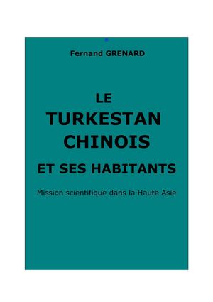 Grenard Fernand : Le Turkestan chinois et ses habitants
