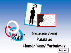 Diccionario de Palabras homónimas y parónimas.