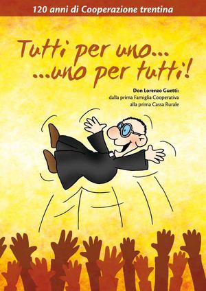 Tutti per uno...uno per tutti 120 anni della Cooperazione Trentina