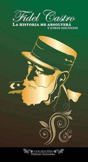 Castro Ruz, Fidel - La historia me absolverá y otros discursos