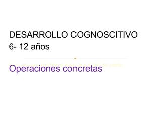 Desarrollo cognoscitivo 6 - 12 años