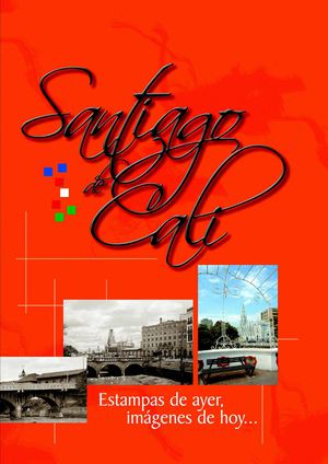 SANTIAGO DE CALI, Estampas de Ayer, Imágenes de hoy (portada)