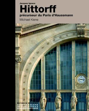 Jacques Ignace Hittorff, précurseur du Paris d'Haussmann