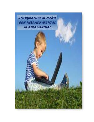 INTEGRANDO AL NIÑO CON RETRASO MENTAL AL AULA VIRTUAL