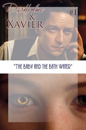 Darkholme & Xavier: The Baby and the Bath Water, Part 1