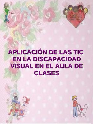 APLICACIÓN DE LAS TIC EN LA DISCAPACIDAD VISUAL EN EL AULA DE CLASES 