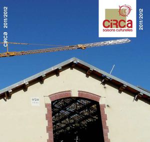 CIRCa / Auch : saison culturelle 2011/2012 et Festival du cirque actuel 2011