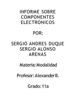informe sobre componentes electrónicos  sergio arenas y sergio duque 11a
