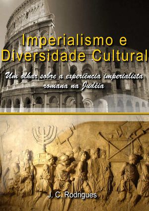 Imperialismo e Diversidade Cultural: um olhar sobre a experiência imperialista romana na Judéia