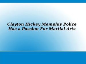 Clayton Hickey Has a Passion For Martial Arts