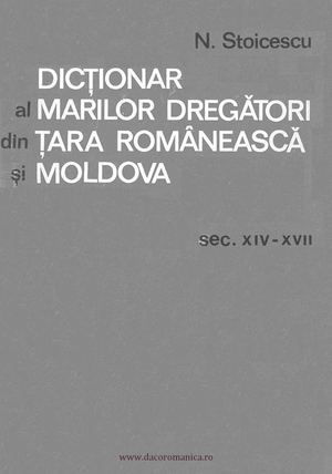 Dicţionar al marilor dregători din Ţara Românească şi Moldova, sec. XIV-XVII - Stoicescu, Nicolae (1924-1999)