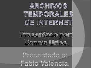 ARCHIVOS TEMPORALES DE INTERNET