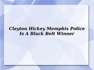 Clayton Hickey Is A Black Belt Winner