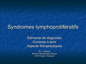 Syndrômes Lymphoprolifératifs Loic Ysebaert 22/09/2011