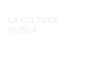 la cultura muisca