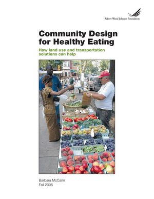 Community Design for Healthy Eating: How Land Use And Transportation Solutions Can Help