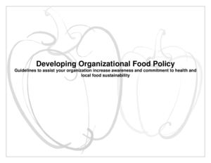 Developing Organizational Food Policy: Guidelines to increase awareness to health and local food sustainability