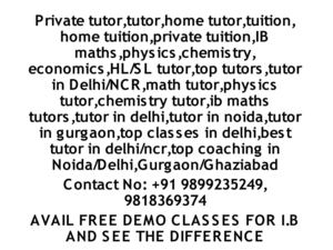 Call@+91-9818369374 IB tutor in Gurgaon IB tuition in Gurgaon IB physics tutor in Gurgaon IB chemistry tutor in Gurgaon 