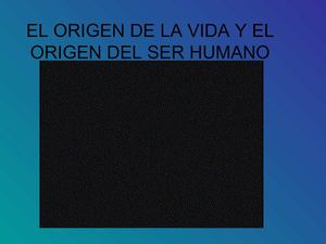 EL ORIGEN DE LA VIDA Y EL ORIGEN