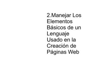 2.Manejar Los Elementos Básicos de un Lenguaje Usado en la Creación de Páginas Web