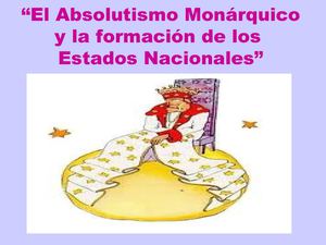 EL ABSOLUTISMO MONÁRQUICO Y LA FORMACIÓN DE LOS ESTADOS NACIONALES