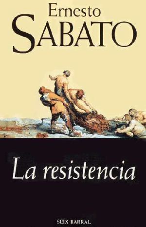 La resistencia. Ernesto Sabato