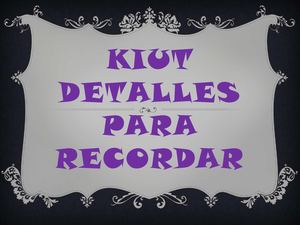 kiut detalles para recordar